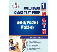 Colorado State Measures of Academic Success (CMAS) Test Prep : 1st Grade Math , Weekly Practice WorkBook Volume 1 (COLORADO (CMAS) STATE Test Prep)