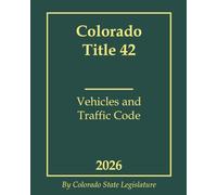 Colorado Title 42 - Vehicles and Traffic Code 2026