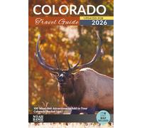 Colorado Travel Guide: 100 Must-See Attractions to Add to Your Colorado Bucket List