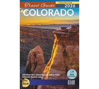 Colorado Travel Guide: 100 Must-See Attractions to Add to Your Colorado Bucket List (FULL COLOR)