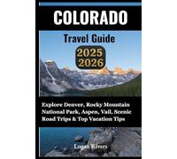 Colorado Travel Guide 2025-2026: Explore Denver, Rocky Mountain National Park, Aspen, Vail, Scenic Road Trips & Top Vacation Tips