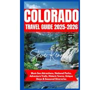Colorado Travel Guide 2025-2026: Must-See Attractions, National Parks, Adventure Trails, Historic Towns, Unique Stays & Seasonal Itineraries