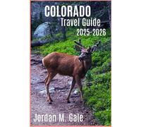 Colorado Travel Guide 2025-2026: Offbeat Road Trips, Cultural Festivals, and Geology-Based Adventures in Colorado’s Most Diverse Landscapes