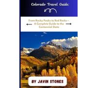 Colorado travel guide: From Rocky Peaks to Red Rocks - A Complete Guide to the Centennial State