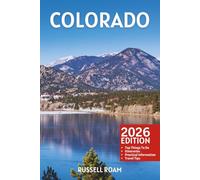 Colorado Travel Guide: Top Things to Do, Mountains, National Parks, Scenic Drives, Itineraries, Maps, Hotels & Practical Travel Tips