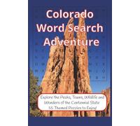 Colorado Word Search Adventure: Explore the Peaks, Towns, Wildlife & Wonders of the Centennial State - 55 Themed Puzzles to Enjoy!