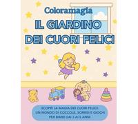 Coloramagia: Il giardino dei cuori felici: Libro da colorare per bambini dai 3 ai 5 anni | Con Luna e Tito di Coloramagia | 50 disegni dolci e ... e animaletti teneri da colorare con amore