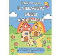 Coloramagia: Il Villaggio degli Arcobaleni: Libro da colorare per bambini dai 3 ai 7 anni | Con Luna e Tito di Coloramagia | 50 illustrazioni piene di ... regalo che unisce fantasia, calma e sorrisi