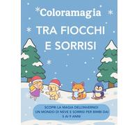 Coloramagia: Tra fiocchi e sorrisi: Libro da colorare per bambini dai 5 ai 9 anni | Con Luna e Tito di Coloramagia | 50 illustrazioni a tema invernale ... tra neve, luce e fantasia per piccoli artisti