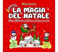 Colorando | La Magia del Natale: Libro da Colorare per Bambini - Perfetto Regalo di Natale Creativo con Disegni Natalizi Grandi Semplici di Babbo Natale, Renne, Elfi, Alberi, Pupazzi di Neve, Giochi.