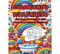 Colorando l'alfabeto: Libro da Colorare Educativo per Bambini 4-6 Anni | Impara le Lettere con Disegni Semplici | 84 Pagine 8x10 Bianco e Nero Anti-Trapasso