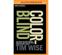 Colorblind: The Rise of Post-racial Politics and the Retreat from Racial Equity