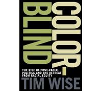 Colorblind: The Rise of Post-Racial Politics and the Retreat from Racial Equity (City Lights Open Media)