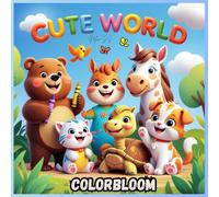 colorbloom: Coloring book for little painters: Cute animals and adorable creatures to relax, relieve stress, and have creative fun!