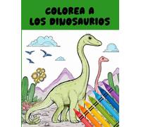 Colorea a los dinosaurios (Libros para colorear infantiles)