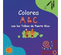 Colorea ABC con los Tainos de Pueto Rico (Aprende ABC en Puerto Rico)