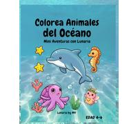 Colorea animales del oceano.: Mini aventuras con Lunaria.