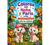 COLOREA ANIMALITOS DE LA SELVA CON NOHA Y PARIS (COLOREA CON NOHA Y PARIS)