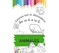 Colorea con el abecedario. ANIMALES: De la A a la Z (Colorea y aprende con el abecedario (español))