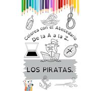 Colorea con el abecedario. LOS PIRATAS: De la A a la Z (Colorea y aprende con el abecedario (español))