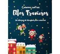 Colorea con los Elfos Traviesos. Libro Navidad para colorear.: Vive una Navidad Mágica con los Elfos Trviesos.