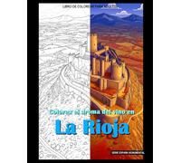 Colorea el aroma del vino en La Rioja: Libro para colorear (España monumental)