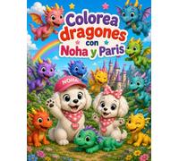 Colorea el mundo de los dragones con Noha y Paris Noha y Paris (COLOREA CON NOHA Y PARIS)