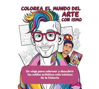 Colorea el Mundo del Arte con Ismo: Un viaje para colorear y descubrir los estilos artísticos más icónicos de la historia