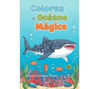 Colorea el océano mágico: Libro para colorear - Actividades Creativas para Niños y Niñas de 4 a 8 Años | Naturaleza, Fantasía y Aprendizaje Divertido (35 Diseños Originales) (Colorea el mundo mágico)