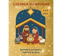 Colorea en Navidad: Aprende el nacimiento y Adviento de Jesús: Spanish edition