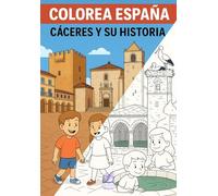 Colorea España: Cáceres y su Historia