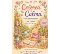 Colorea la Calma.: Un libro para respirar despacio, calmar los pensamientos y volver al presente. (Colorea la mente)