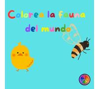 Colorea la fauna del mundo: Libro educacional para colorear animales del mundo diseñado para niños