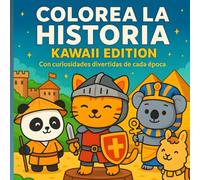 COLOREA LA HISTORIA; KAWAII EDITION: LIBRO PARA COLOREAR CON CURIOSIDADES DIVERTIDAS PARA APRENDER, RELAJARSE, CON DIBUJOS GRANDES PARA TODAS LAS EDADES (Universo Kawaii - Aventuras para Colorear)