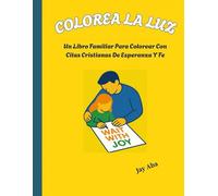 Colorea la Luz: Un libro cristiano para colorear en familia sobre la esperanza y la fe