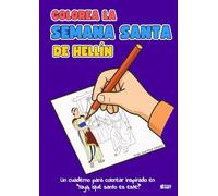 Colorea la Semana Santa de Hellín: Un cuaderno para colorear inspirado en "Yaya, ¿qué santo es este?
