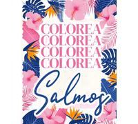 COLOREA SALMOS - LIBRO DE SALMOS PARA COLOREAR - COLOREA LOS SALMOS DE LA BIBLIA: COLOREA RECORDANDO LAS PROMESAS DE DIOS PARA TU VIDA