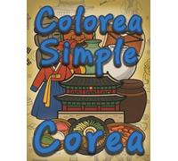 Colorea Simple Corea: 100 páginas para colorear y aprender Corea