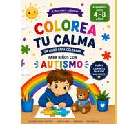 Colorea tu Calma: Libro para colorear para niños con Autismo, TDAH y Necesidades Especiales (Edades de 4-8)
