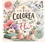 Colorea Tu Fe: Fortalece tu corazón y acércate a Dios