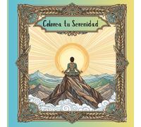 Colorea tu Serenidad: Un Libro de Colorear para Meditar y Encontrar Paz