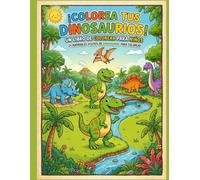 ¡COLOREA TUS DINOSAURIOS!: UN LIBRO DE COLOREAR PARA NIÑOS. 24 ADORABLES DISEÑOS DE DINOSAURIOS PARA COLOREAR.