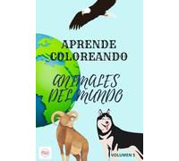 Colorea y Aprende Animales del Mundo: Más de 50 animales reales para colorear y aprender sus nombres | Libro educativo y divertido para niños de 4 a 8 años