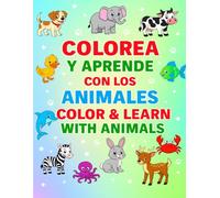 “Colorea y Aprende con los Animales / Color & Learn with Animals (Libro Bilingüe para Niños)”: Libro de colorear bilingüe Español-Inglés para niños: Animales de granja, salvajes y del mar