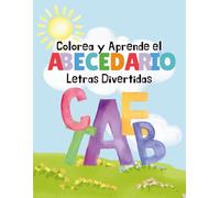 Colorea y Aprende el Abecedario: Letras Divertidas: En Español e Inglés / Bilingual Alphabet Fun