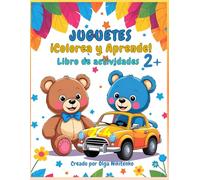 ¡Colorea y Aprende!JUGUETES 2+Libro de actividades para: 65 páginas para colorear y actividades que desarrollan la motricidad fina y la lógica.