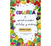 Colorea y aprender el nombre de frutas y verduras. Español-Inglés: La creatividad es la inteligencia divirtiéndose