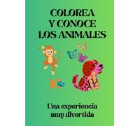 COLOREA Y CONOCE LOS ANIMALES: UNA EXPERIENCIA MUY DIVERTIDA