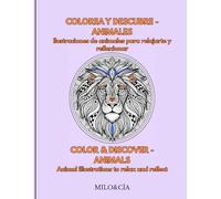 COLOREA Y DESCUBRE - ANIMALES / COLOR & DISCOVER - ANIMALS: Ilustraciones de animales para relajarte y reflexionar / Animal illustrations to relax and reflect