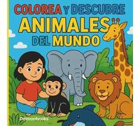 Colorea y Descubre Animales del Mundo: Libro para colorear animales · Para niños y niñas de 4 a 7 años